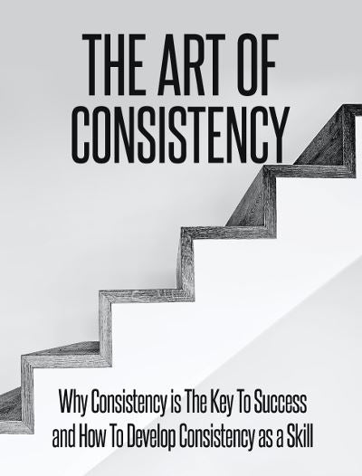 THE ART OF CONSISTENCY