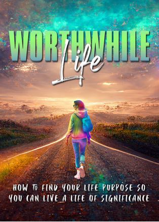 WORTHWHILE Life